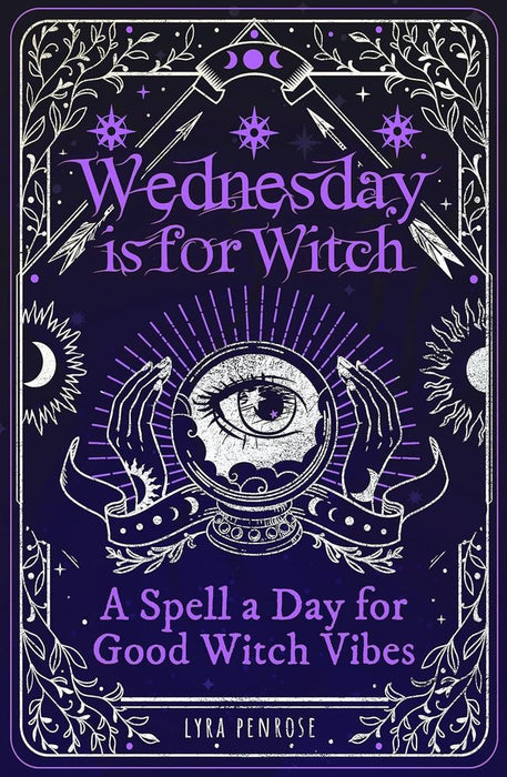 Wednesday is for Witch: A Spell a Day for Good Witch Vibes (Paperback)