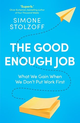 Good Enough Job: What We Gain When We Don't Put Work First (Paperback)