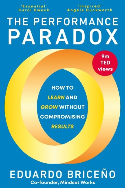 The Performance Paradox: How to Learn and Grow Without Compromising Results (Trade Paperback)
