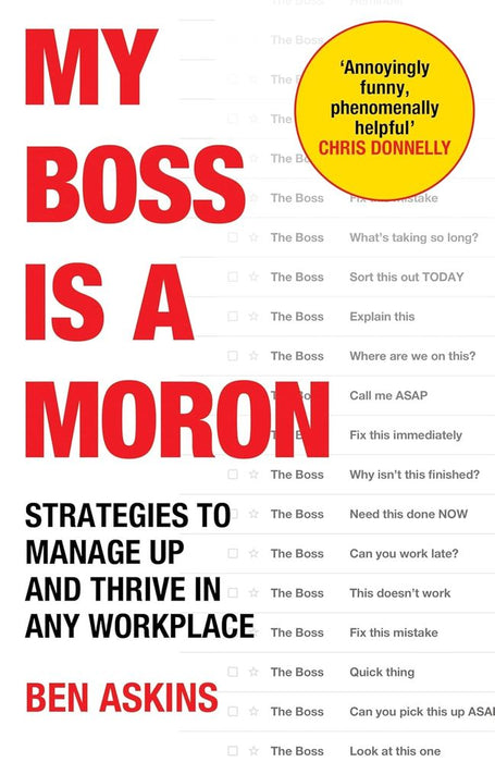 My Boss Is a Moron: Strategies to Manage Up and Thrive in Any Workplace (Trade Paperback)