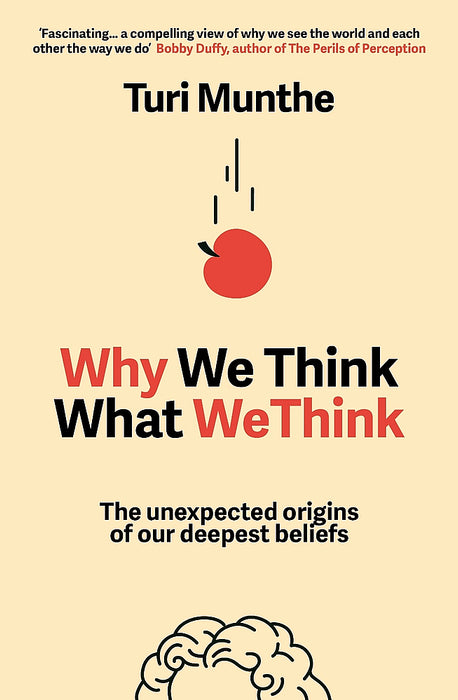 Why We Think What We Think: The Unexpected Origins of Our Deepest Beliefs  (Trade Paperback)