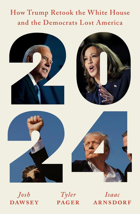 2024: How Trump Retook The White House And The Democrats Lost America (Paperback)