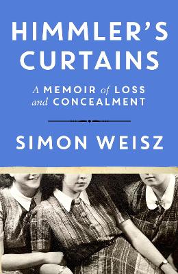 Himmler’s Curtains: A Memoir of Loss and Concealment