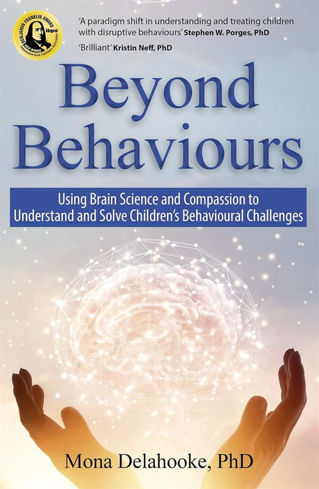 Beyond Behaviors: Using Brain Science and Compassion to Understand and Solve Children's Behavioural Challenges (Paperback)