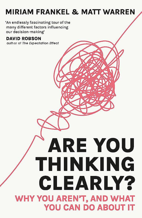 Are You Thinking Clearly? Why you aren't and what you can do about it (Paperback)