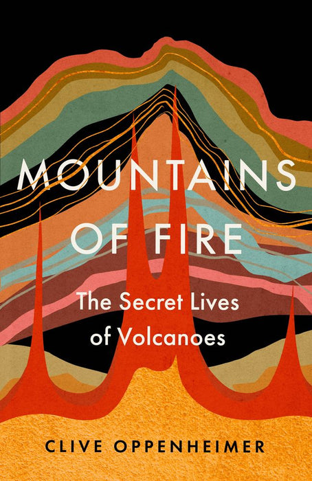 Mountains of Fire: The Secret Lives of Volcanoes (Trade Paperback)