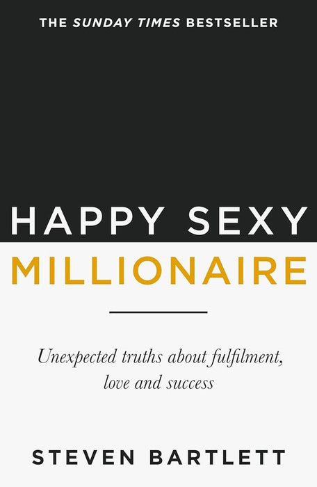 Happy Sexy Millionaire: Unexpected Truths about Fulfilment, Love and Success (Paperback)