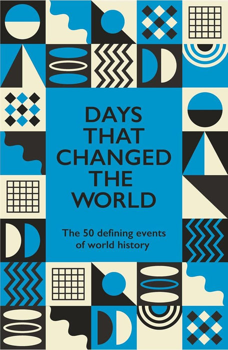 Days That Changed the World: The 50 Defining Events of World History