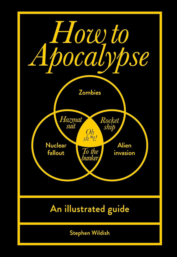 How to Apocalypse: An Illustrative Survival Guide (Hardcover)