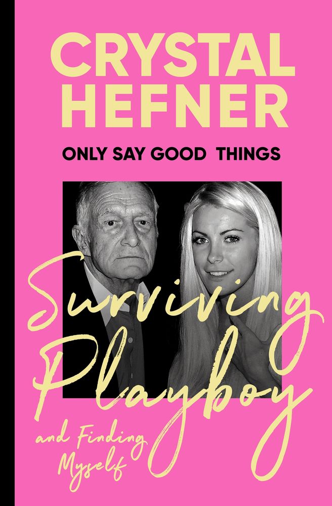 Only Say Good Things: Surviving The Playboy And Finding Myself (Trade Paperback)