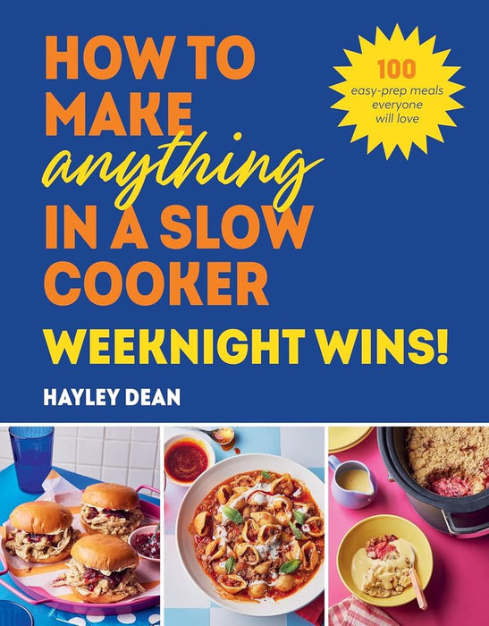How to Make Anything in a Slow Cooker: Weeknight Wins! (Hardcover)