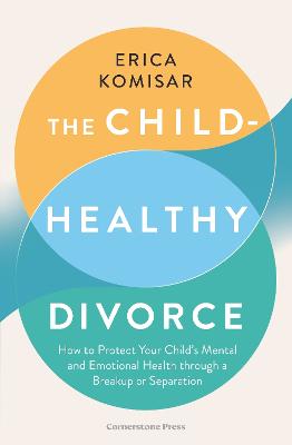 The Child-Healthy Divorce (Trade Paperback)