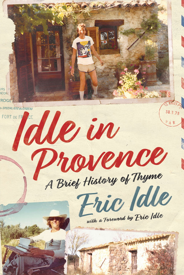 Idle In Provence: A Brief History of Thyme (Trade Paperback)