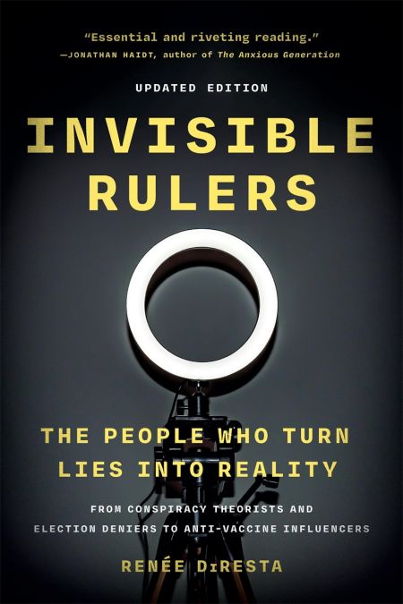 Invisible Rulers: The People Who Turn Lies into Reality (Paperback)