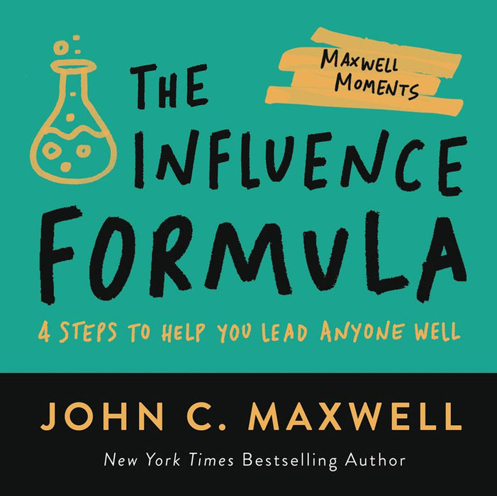 The Influence Formula: 4 Steps To Help You Lead Anyone Well (3 Maxwell Moments) (Paperback)