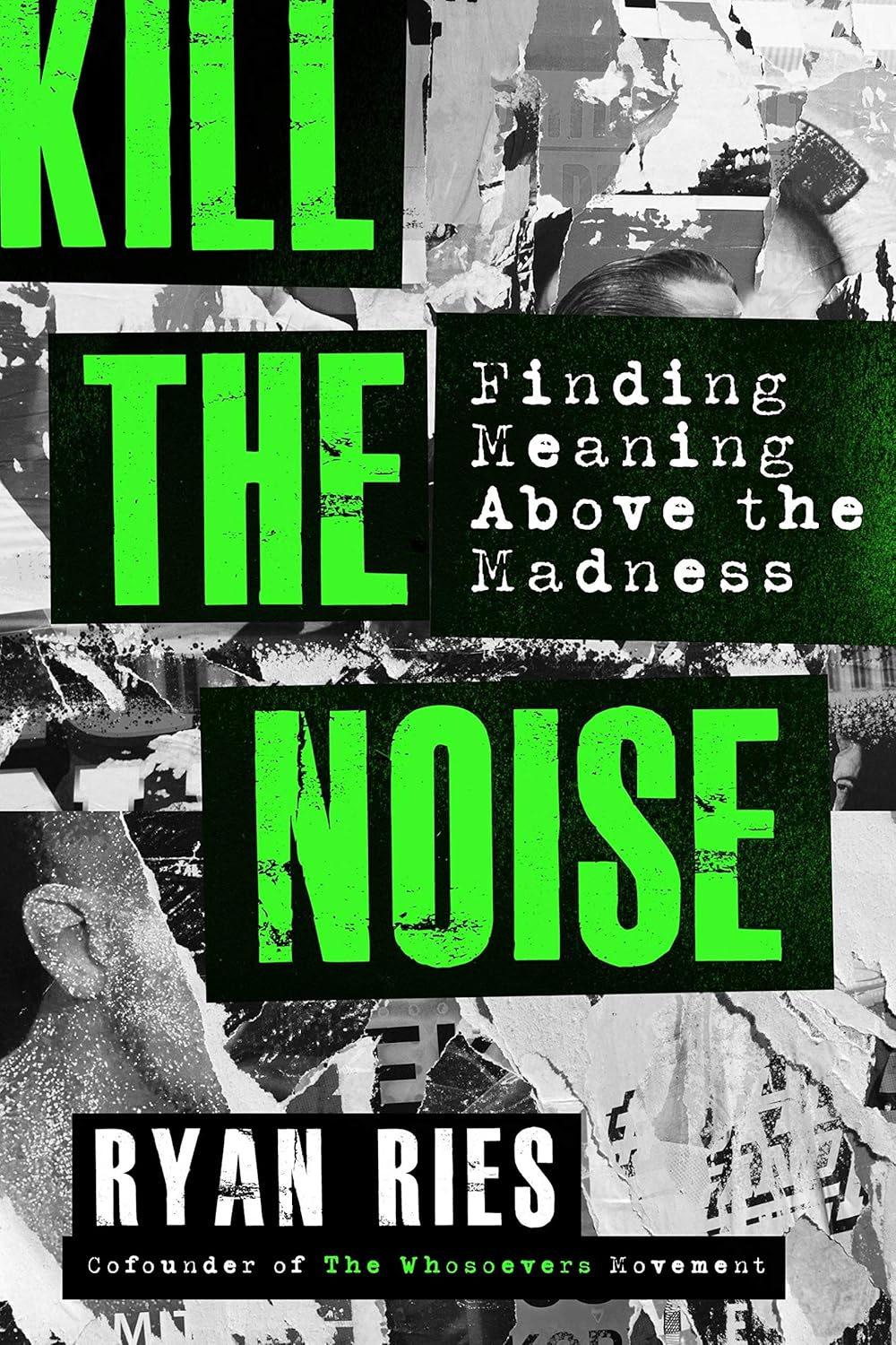 Kill The Noise: Finding Meaning Above The Madness (Paperback)