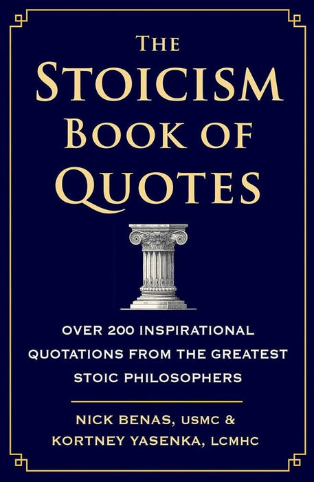 The Stoicism Book Of Quotes: Over 200 Inspirational Quotations from the Greatest Stoic Philosophers (Hardcover)