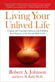 Living Your Unlived Life: Coping with Unrealized Dreams and Fulfilling Your Purpose in the Second Half of Life