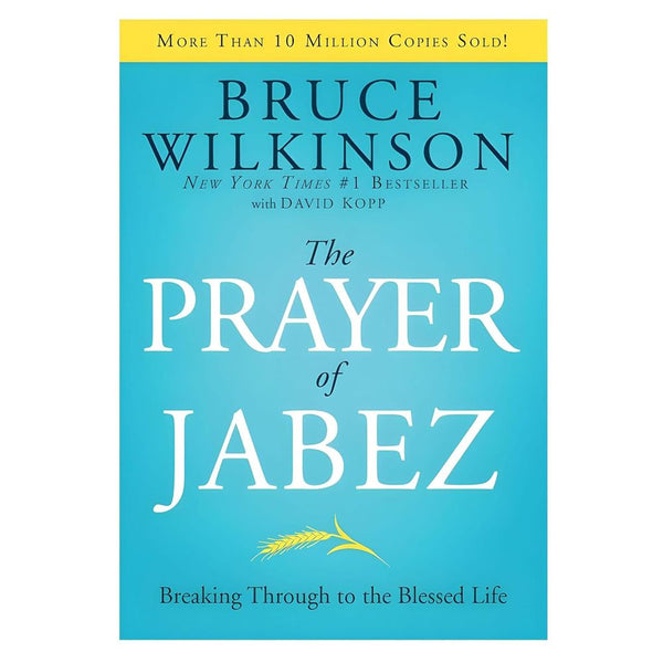 The Prayer of Jabez: Breaking Through to the Blessed Life