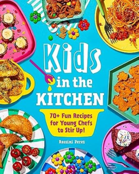 Kids in the Kitchen 70+ Fun Recipes for Young Chefs ( Paperback)