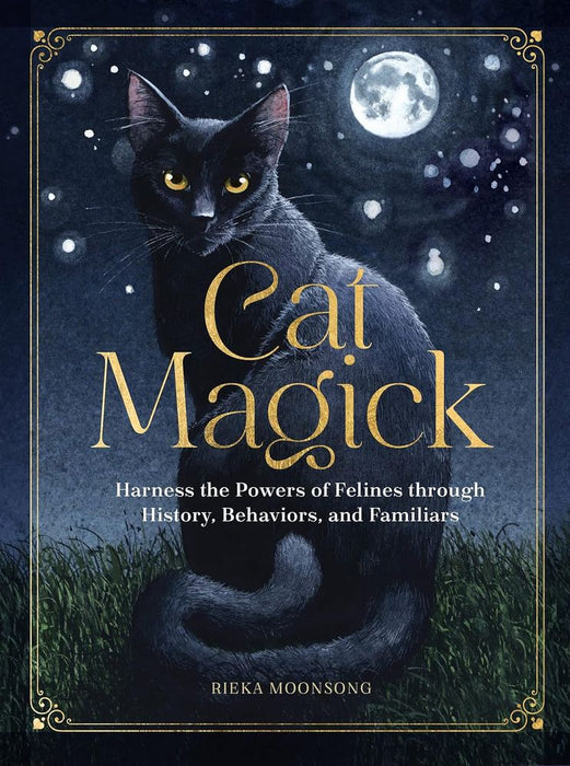 Cat Magick: Harness the Powers of Felines through History, Behaviors, and Familiars (Hardcover)