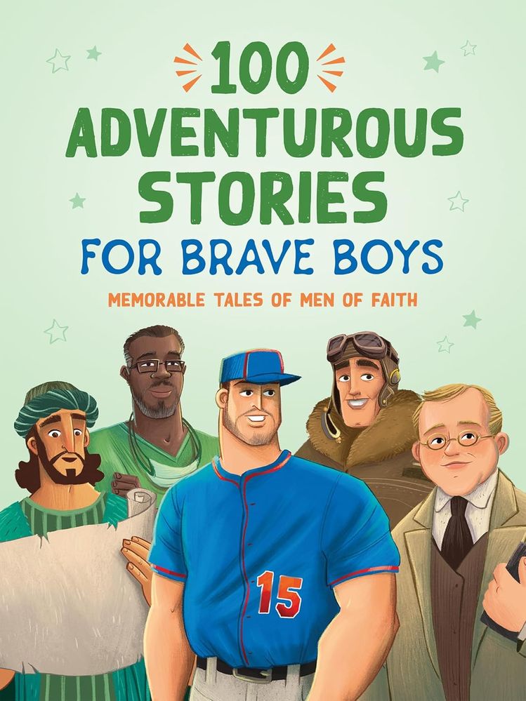 100 Adventurous Stories for Brave Boys: Memorable Tales of Men of Faith (Paperback)