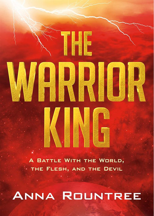 The Warrior King: A Battle With The World, The Flesh, And The Devil (Paperback)