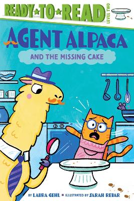 Ready-To-Read Level 2: Agent Alpaca And The Missing Cake
