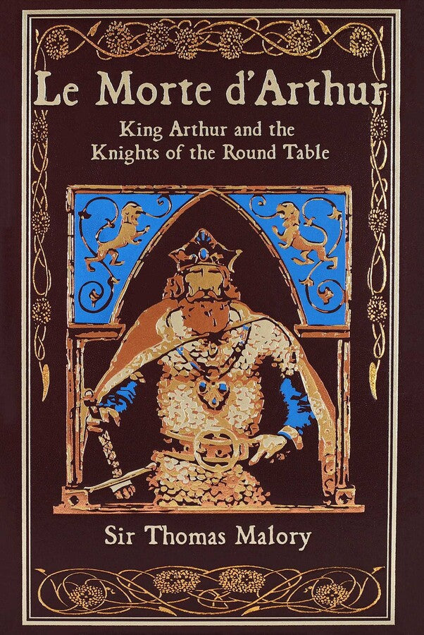 Le Morte d'Arthur: King Arthur and the Knights of the Round Table (Leather Bound)