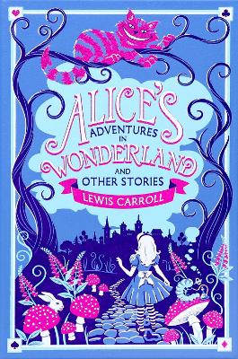 Alice's Adventures In Wonderland And Other Stories: Deluxe Edition (Leatherbound)