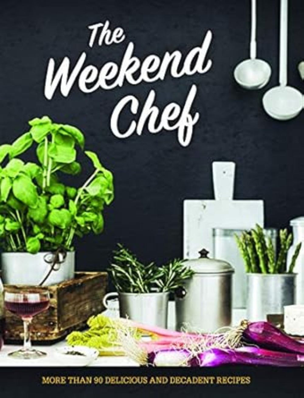 The Weekend Chef ( Paperback) — Wordsworth Books