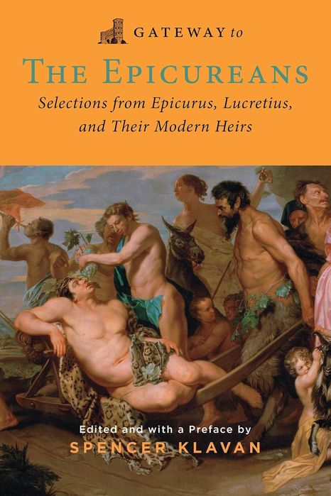 Gateway to the Epicureans: Epicurus, Lucretius, and Their Modern Heirs (Paperback)