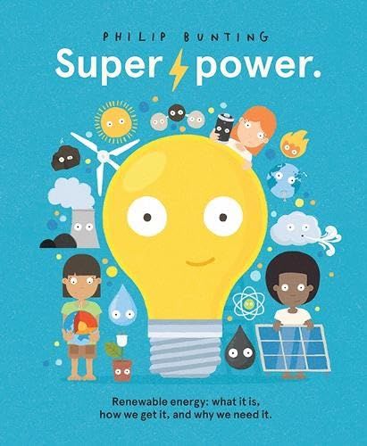 Superpower: Renewable energy: what it is, how we get it, and why we need it (Hardcover)
