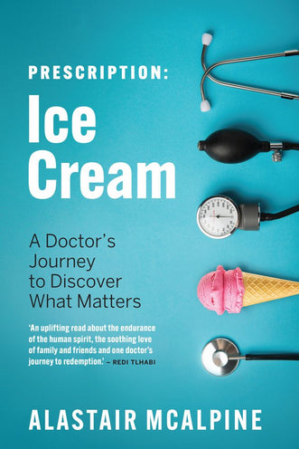 Prescription: Ice Cream - A Doctor's Journey To Discover What Matters (Trade Paperback)