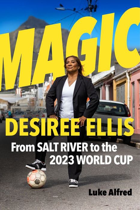 Magic: Desiree Ellis - From Salt River to the 2023 World Cup (Trade Paperback)