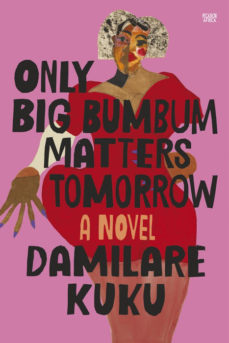 Only Big Bumbum Matters Tomorrow: A Novel (Paperback)