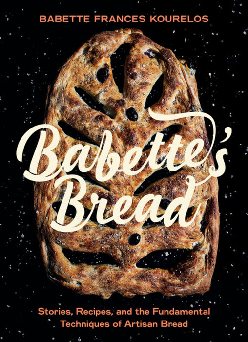 Babette's Bread: Stories, Recipes, and the Fundamental Techniques of Artisan Bread (Hardcover)