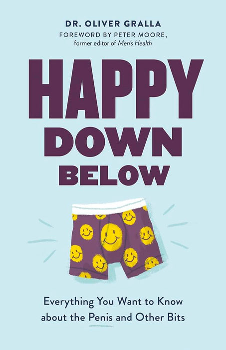 Happy Down Below: Everything You Want to Know About the Penis and Other Bits (Trade Paperback)