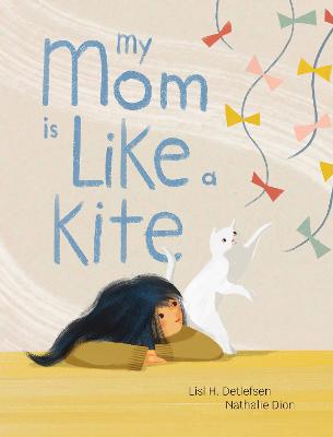 My Mom Is Like a Kite (Hardcover)