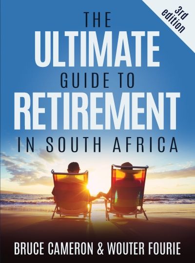 The Ultimate Guide To Retirement In South Africa: 3rd Edition (Paperback)