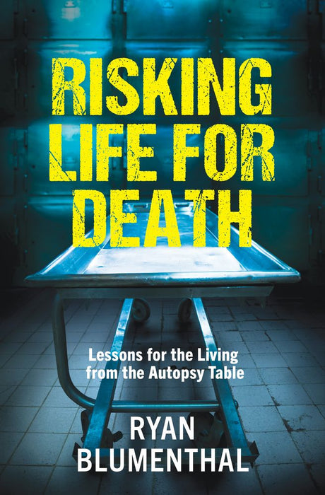 Risking Life for Death: Lessons for the Living from the Autopsy Table (Paperback)
