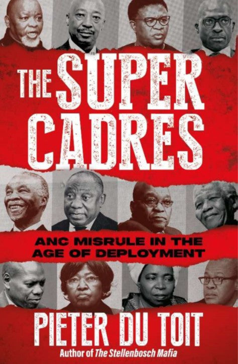 The Super Cadres: ANC Misrule in the Age of Deployment (Trade Paperback)