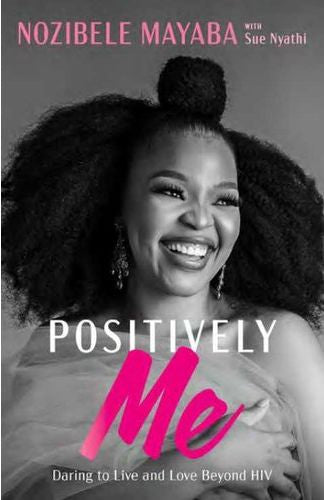 Positively Me: Daring To Live And Love Beyond HIV (Paperback)