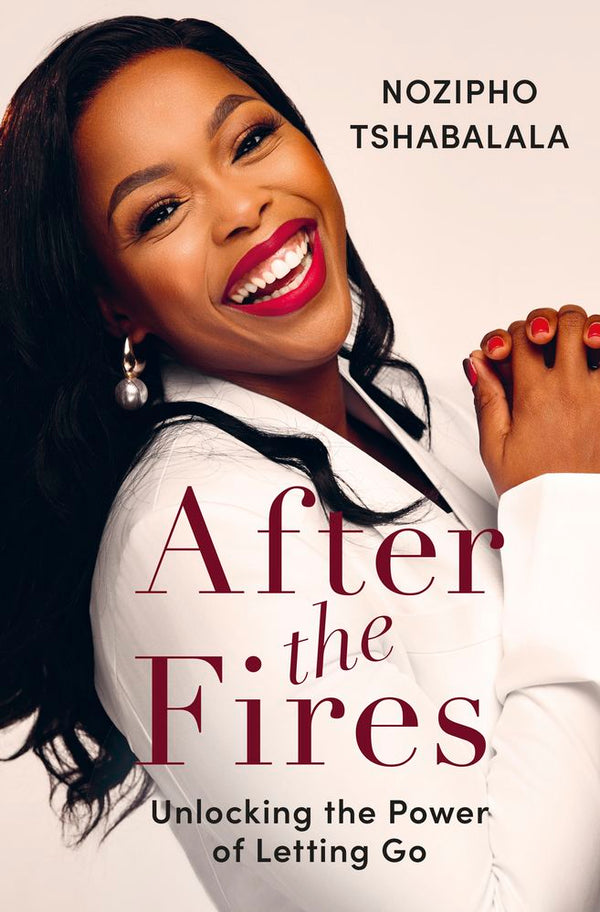 After the Fires: Unlocking the Power of Letting Go (Paperback)