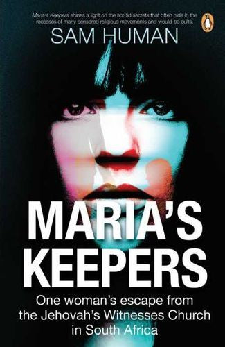 Maria's Keepers: One woman's escape from the Jehovah's Witnesses Church in South Africa (Paperback)