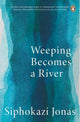 Weeping Becomes A River (Paperback)