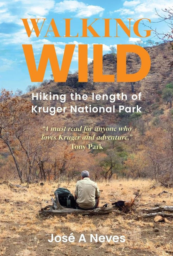 Walking Wild: Hiking the Length of Kruger National Park (Trade Paperback)
