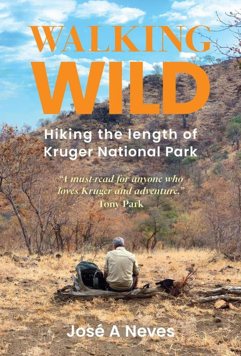 Walking Wild: Hiking the Length of Kruger National Park (Trade Paperback)
