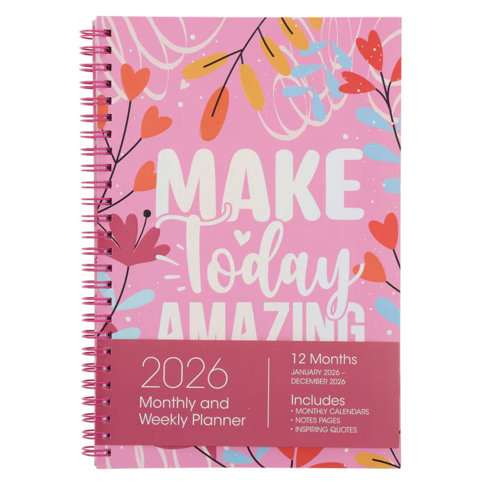 2026 Daily Planner Inspirational: Make Today Amazing (Wirebound)