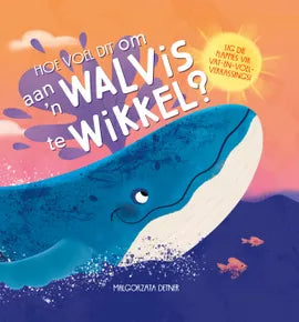 Hoe voel dit om aan 'n walvis te wikkel? (Board Book)